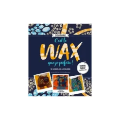 Livre c'est le wax que je préfère - 19 modèles à coudre