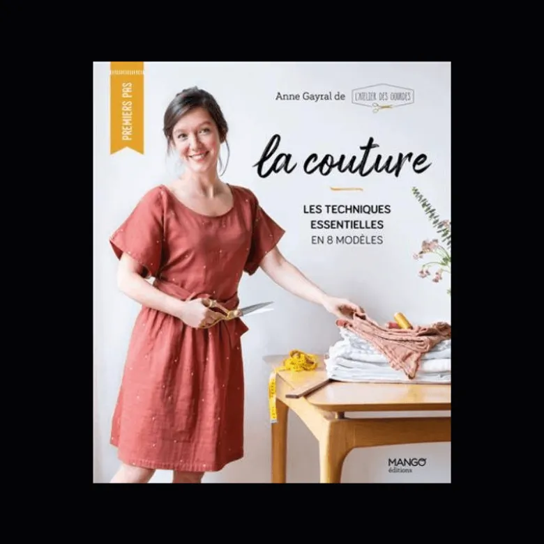Livre LA COUTURE - LES TECHNIQUES ESSENTIELLES EN 8 MODELES - l'atelier des gourdes
